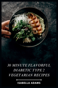 30 minute flavorful diabetic type 2 vegetarian recipes