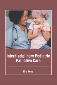 Interdisciplinary Pediatric Palliative Care