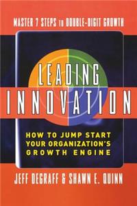 Leading Innovation: How to Jump Start Your Organization's Growth Engine