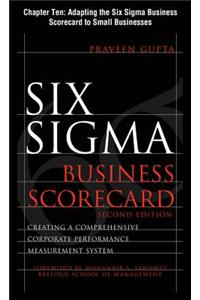 Six SIGMA Business Scorecard, Chapter 10 - Adapting the Six SIGMA Business Scorecard to Small Businesses
