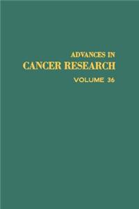 Advances in Cancer Research, Volume 36