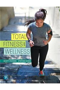 Total Fitness and Wellness Plus Mastering Health with Pearson Etext -- Access Card Package