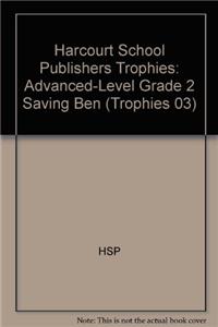 Harcourt School Publishers Trophies: Advanced-Level Grade 2 Saving Ben