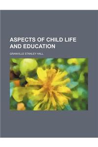 Aspects of Child Life and Education