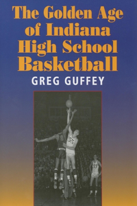 Golden Age of Indiana High School Basketball