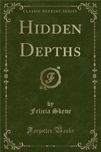 Hidden Depths (Classic Reprint)