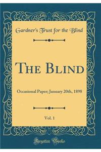 The Blind, Vol. 1: Occasional Paper; January 20th, 1898 (Classic Reprint)