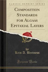 Composition Standards for Algaas Epitaxial Layers (Classic Reprint)