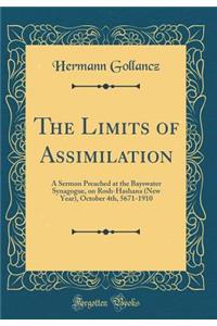 The Limits of Assimilation: A Sermon Preached at the Bayswater Synagogue, on Rosh-Hashana (New Year), October 4th, 5671-1910 (Classic Reprint)
