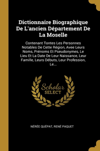 Dictionnaire Biographique De L'ancien Département De La Moselle