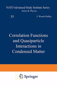 Correlation Functions and Quasiparticle Interactions in Condensed Matter