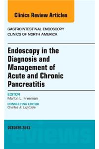 Endoscopy in the Diagnosis and Management of Acute and Chronic Pancreatitis, an Issue of Gastrointestinal Endoscopy Clinics