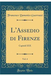 L'Assedio di Firenze, Vol. 4: Capitoli XXX (Classic Reprint)