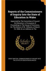 Reports of the Commissioners of Inquiry Into the State of Education in Wales