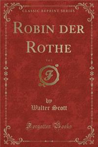 Robin Der Rothe, Vol. 1 (Classic Reprint)