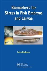 Biomarkers for Stress in Fish Embryos and Larvae