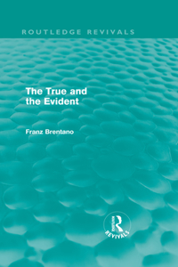 The True and the Evident (Routledge Revivals)