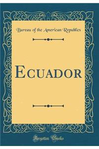 Ecuador (Classic Reprint)