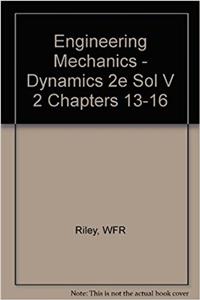 Engineering Mechanics - Dynamics 2e Sol V 2 Chapters 13-16