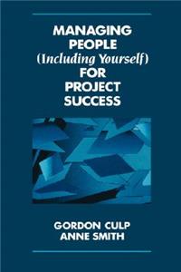 Managing People (Including Yourself) for Project Success