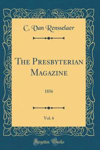 The Presbyterian Magazine, Vol. 6: 1856 (Classic Reprint)