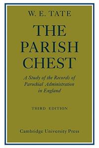 Parish Chest: A Study of the Records of Parochial Administration in England