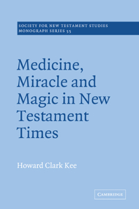 Medicine, Miracle and Magic in New Testament Times