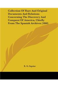 Collection Of Rare And Original Documents And Relations Concerning The Discovery And Conquest Of America, Chiefly From The Spanish Archives (1860)