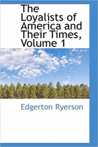 The Loyalists of America and Their Times, Volume 1