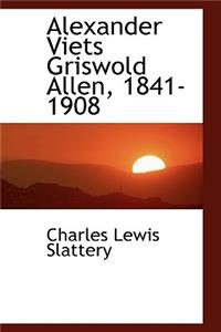 Alexander Viets Griswold Allen, 1841-1908