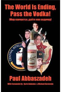World is Ending, Pass the Vodka!