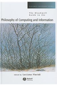 The Blackwell Guide to the Philosophy of Computing and Information