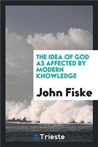 Idea of God as Affected by Modern Knowledge