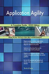Application Agility A Complete Guide - 2020 Edition