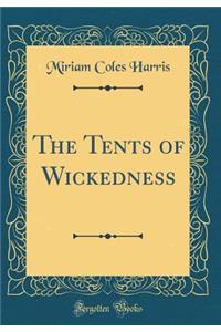 The Tents of Wickedness (Classic Reprint)