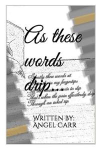 As these words drip...