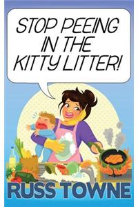 Stop Peeing in the Kitty Litter!