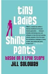 Tiny Ladies in Shiny Pants