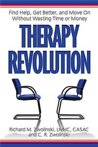Therapy Revolution: Find Help, Get Better, and Move on Without Wasting Time or Money