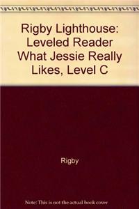 Rigby Lighthouse: Individual Student Edition (Levels B-D) What Jessie Really Likes