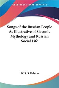 Songs of the Russian People As Illustrative of Slavonic Mythology and Russian Social Life