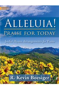 Alleluia! Praise For Today