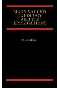 Many Valued Topology and Its Applications