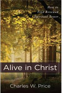 Alive in Christ – How to Find Renewed Spiritual Power