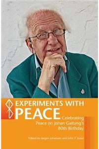 Experiments with Peace: A Book Celebrating Peace on Johan Galtung's 80th Birthday