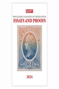 2024 Scott Specialized Catalogue of United States Essays and Proofs