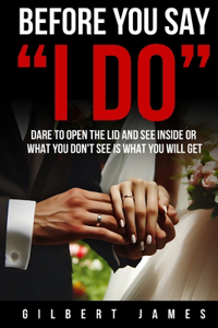 Before You Say I Do