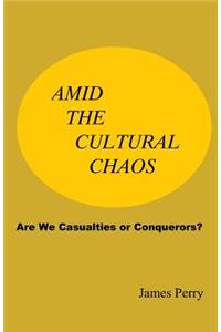 Amid the Cultural Chaos