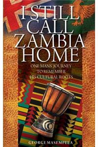 I Still Call Zambia Home