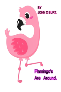 Flamingo's Are Around.
